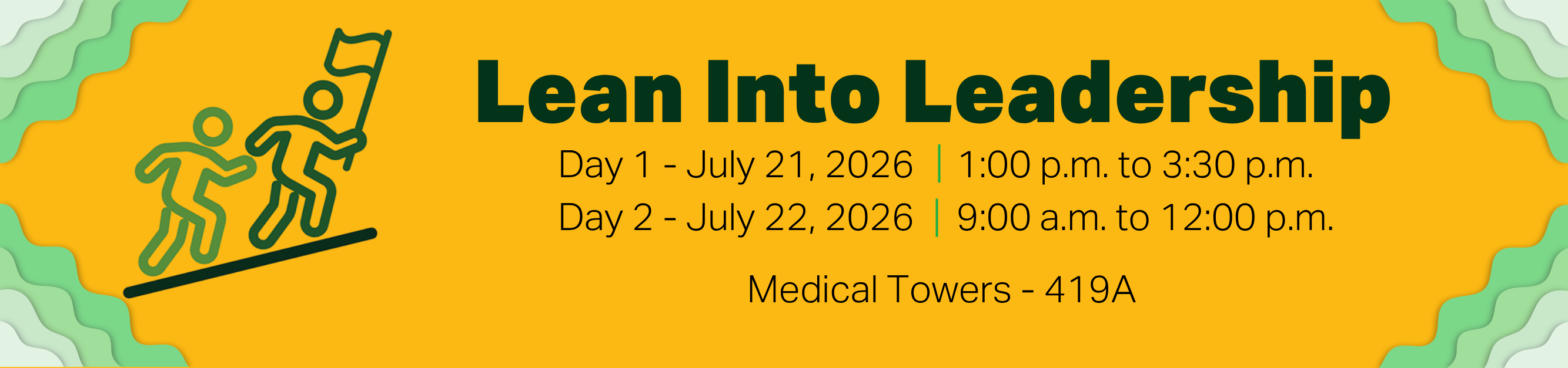 Register for Lean Into Leadership, July 21, 2026, 1:00 p.m. to 3:30 p.m., and July 22, 2026, 9:00 a.m. to 12:00 p.m. , Medical Towers 419A